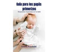 Guía para los papás primerizos: Situaciones imprevistas con tu bebé