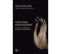 Guía para meditadores: El camino budista de la compasión y la sabiduría (Sabiduría Perenne)