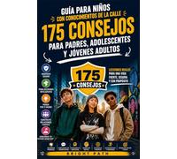 Guía para niños con conocimientos de la calle: 175 consejos para padres, adolescentes y jóvenes adultos