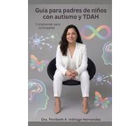 Guía para padres de niños con Autismo y TDAH: Comprender para acompañar