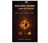 Guía para padres sobre Python: Enseñar a sus hijos a programar sin estrés