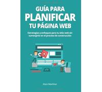 Guía para planificar tu página web: Estrategias y enfoques para tu sitio web sin sumergirte en el proceso de construcción