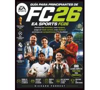 Guía para principiantes de EA Sports FC26: Domina los controles, crea equipos, juega al modo carrera, crea clubes y participa en competiciones con facilidad. (The Forrest Digitech Collection)