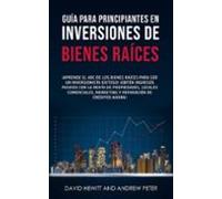 Guía Para Principiantes En Inversiones De Bienes Raíces. ¡conviértete