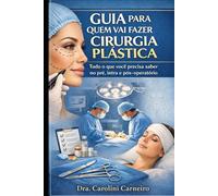 GUIA PARA QUEM VAI FAZER CIRURGIA PLÁSTICA: Tudo o que você precisa saber no pré, intra e pós-operatório