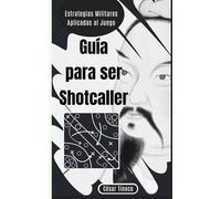 Guía para ser Shotcaller: Estrategias Militares Aplicadas al Juego