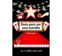 Guía para ser una estrella: Prepárate para brillar
