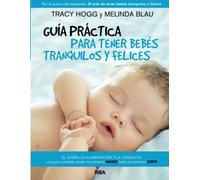 Guía para tener bebés tranquilos y felices (Libros de práctica)