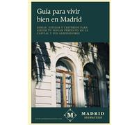 Guía para vivir bien en Madrid: Zonas, estilos y criterios para elegir tu hogar perfecto en la capital y sus alrededores (Madrid Signature)