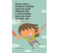 Guia Per A Mares I Pares Que No Són Perfectes I Criatures Que No Han De Ser-ho