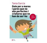 Guia Per A Mares I Pares Que No Són Perfectes I Criatures Que No Han De Ser-ho (edició Ampliada)
