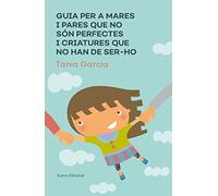 Guia Per A Mares I Pares Que No Són Perfectes I Criatures Que No Han De Ser-Ho (Educació i Família)