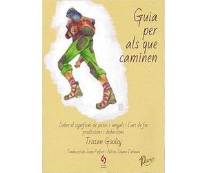 Guia Per Als Que Caminen: Sobre el significat de pistes i senyals i l'art de fer prediccions i deduccions: 10 (Busca-raons)