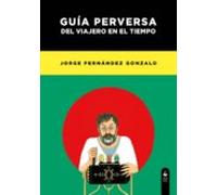 Guia Perversa Del Viajero En El Tiempo
