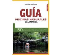 Guía piscinas naturales Salamanca: 50 piscinas naturales, cascadas y embalses