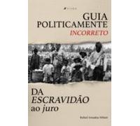 Guia Politicamente Incorreto Da Escravidão Ao Juro (ebook)