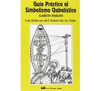 Guía práctica al Simbolismo Cabalístico, tomo I: Las esferas del Árbol de la vida: 1 (CRISOPEYA)