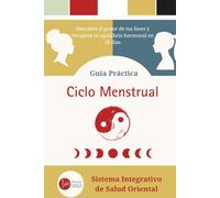 GUÍA PRÁCTICA CICLO MENSTRUAL: Descubre el poder de tus fases y recupera tu equilibrio hormonal en 28 días (Método SISO)