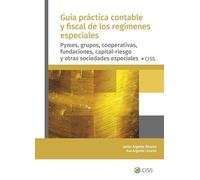 Guía práctica contable y fiscal de los regímenes especiales: Pymes, grupos, cooperativas, fundaciones, capital-riesgo y otras sociedades especiales (SIN COLECCION)
