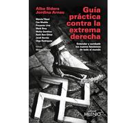 Guía práctica contra la extrema derecha: Entender y combatir los nuevos fascismos de todo el mundo: 125 (Varia)