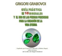 GUÍA PRÁCTICA DE 16 MINERALES Y EL USO DE LAS PIEDRAS PRECIOSAS PARA LA CREACIÓN DE LA VIDA ETERNA