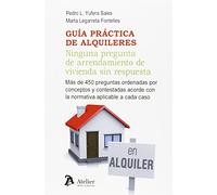 Guía práctica de alquileres. Ninguna pregunta de arrendamiento de vivienda sin respuesta.: Más de 450 preguntas ordenadas por conceptos y contestadas acorde con la normativa aplicable (SIN COLECCION)