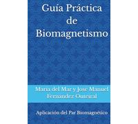 Guía Práctica de Biomagnetismo Médico: Aplicación del Par Biomagnético