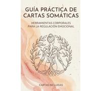 Guía práctica de cartas somáticas + ¡¡REGALO CARTAS!!: Herramientas corporales para la regulación emocional