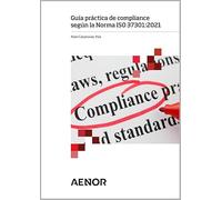 Guía práctica de compliance según la Norma ISO 37301:2021