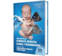 Guía práctica de ecografía neonatal clínica y hemodinámica