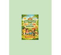 Guía práctica de Educación Especial para maestros y familias: Educar con amor