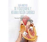 Guía Práctica de Fisioterapia y Rehabilitación Cardiaca (CIENCIAS SANITARIAS)