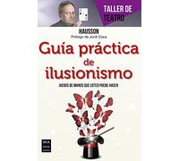 Guía Practica De Ilusionismo: Juegos de Mano Que Usted Puede Hacer (TALLER DE TEATRO)