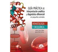 Guía práctica de interpretación analítica y diagnóstico diferencial en pequeños animales. Hematología y bioquímica ((n/a))