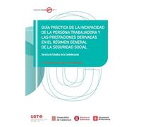 Guía práctica de la incapacidad de la persona trabajadora y