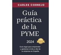 Guía práctica de la PYME: Guía legal para emprender y gestionar el día a día de tu empresa