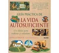 Guía Práctica de la vida autosuficiente: Guía Práctica de la vida autosuficiente (GUIAS PRACTICAS ILUSTRADAS)