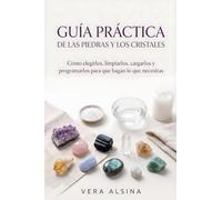 Guía práctica de las piedras y los cristales (Práctica Espiritual)