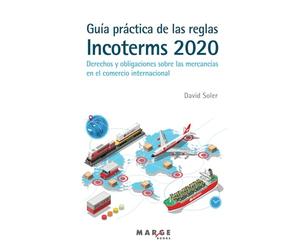 Guía Práctica De Las Reglas Incoterms 2020: Derechos y obligaciones sobre las mercancías en el comercio internacional: 0