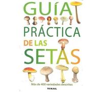 Guia Practica De Las Setas