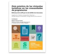 Guía práctica de las viviendas turísticas en las comunidades de propietarios. Reforma de la LPH por la LO 1/2025, de 2 de enero: Legislación, Cuadro ... comentada, Jurisprudencia, Formularios
