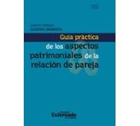 Guía Práctica De Los Aspectos Patrimoniales De La Relación De Pareja (