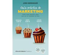Guía práctica de marketing: Todo lo que necesitas saber para convertirte en un marketeer de éxito (Temáticos)