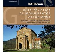 Guía Práctica de Monumentos Asturianos: La Guía más completa del Patrimonio Arquitectónico del Principado. (Destino)