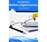 Guía Práctica de Nóminas y Seguros Sociales. 4ª Edición (EMPRESA)