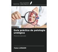 Guía práctica de patología urológica: Protocolos esenciales