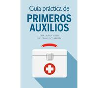 Guía práctica de primeros auxilios / First Aid Practical Guide