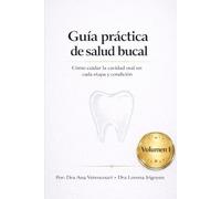 Guía práctica de salud bucal: Cómo cuidar la cavidad oral en cada etapa y condición