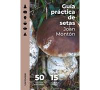 Guía práctica de setas (LAROUSSE - Libros Ilustrados/ Prácticos - Ocio y naturaleza)