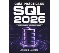 Guía Práctica De SQL 2026: Desde las primeras consultas hasta informes fiables, flujos de trabajo de datos limpios y más allá